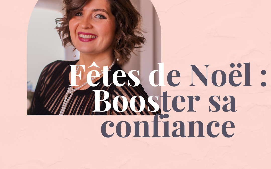 Fêtes de Noël : Booster sa confiance en soi