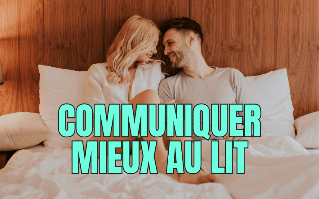 Mieux communiquer au lit