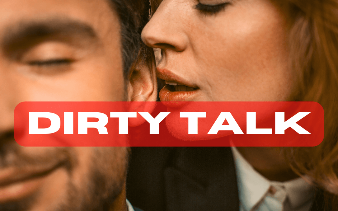 Dirty Talk : s&rsquo;initier aux mots coquins
