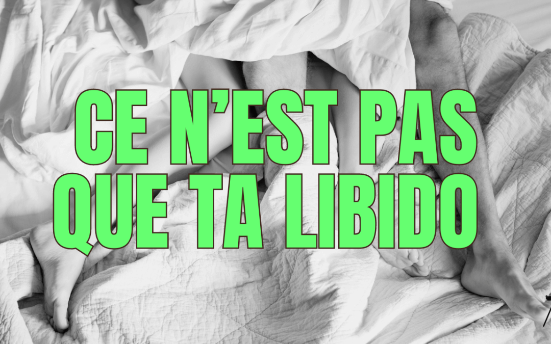 Perte de libido : et si ce n&rsquo;était pas ça ?