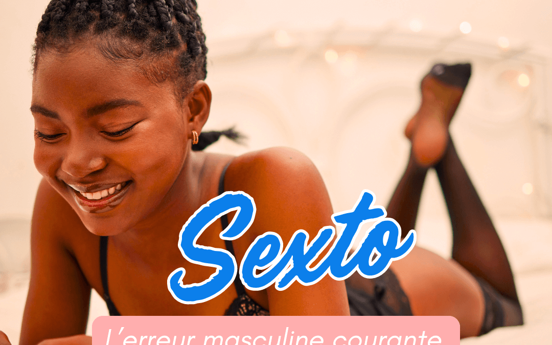 Sexto : comment séduire une femme ?