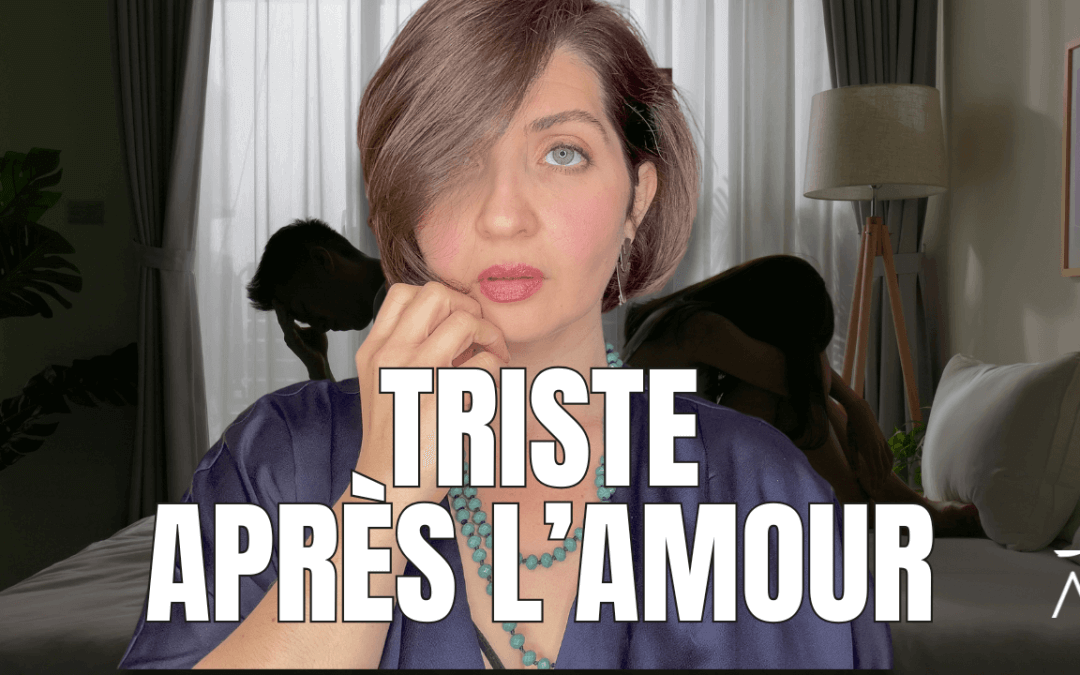 Triste après l&rsquo;amour : pourquoi je me sens mal ?